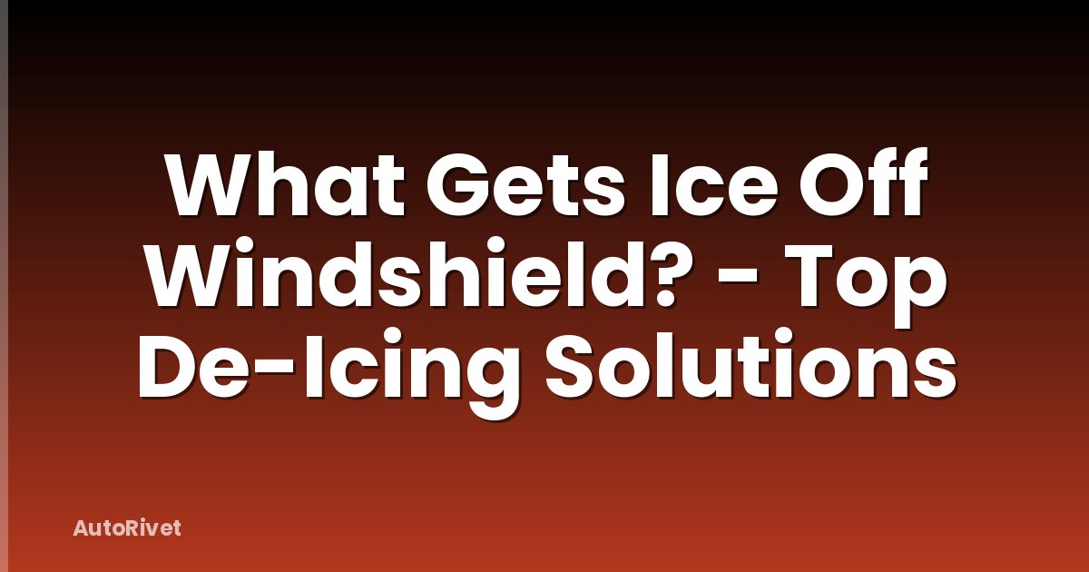 What Gets Ice Off Windshield? - Top De-Icing Solutions