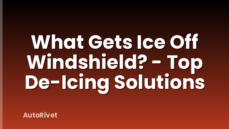 What Gets Ice Off Windshield? - Top De-Icing Solutions