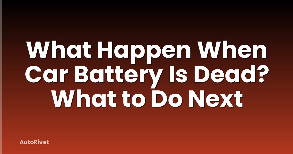What Happen When Car Battery Is Dead? What to Do Next