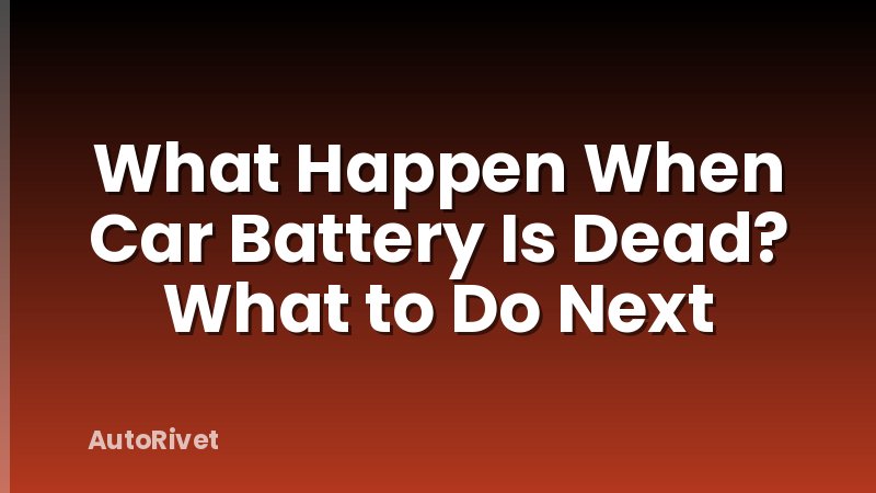 What Happen When Car Battery Is Dead? What to Do Next