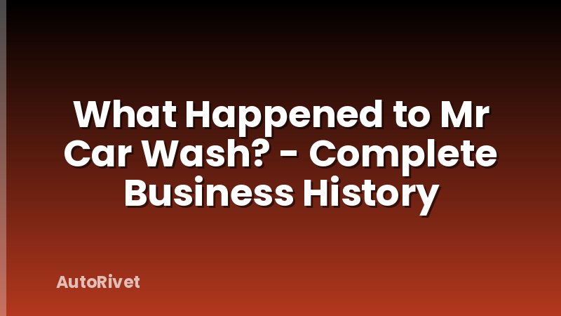 What Happened to Mr Car Wash? - Complete Business History