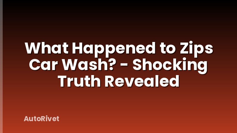 What Happened to Zips Car Wash? - Shocking Truth Revealed