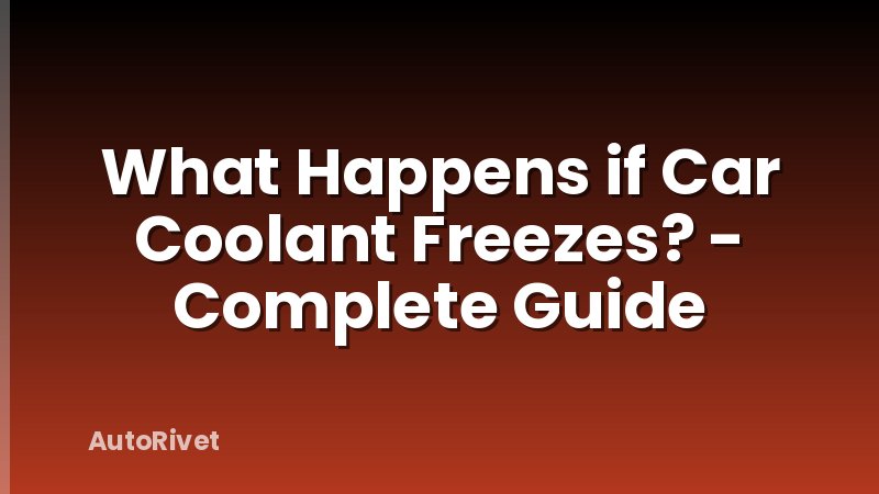What Happens if Car Coolant Freezes? - Complete Guide