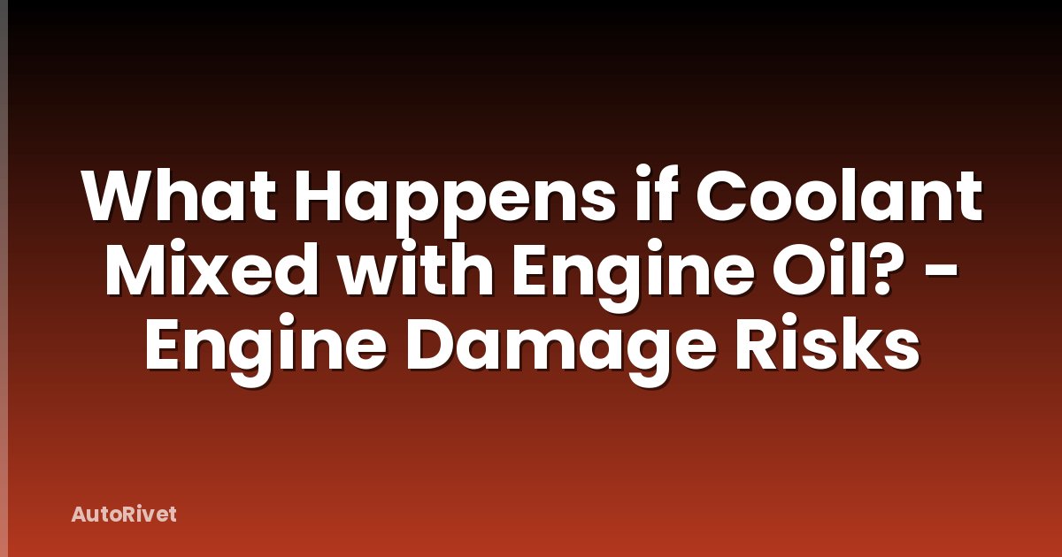 What Happens if Coolant Mixed with Engine Oil? - Engine Damage Risks