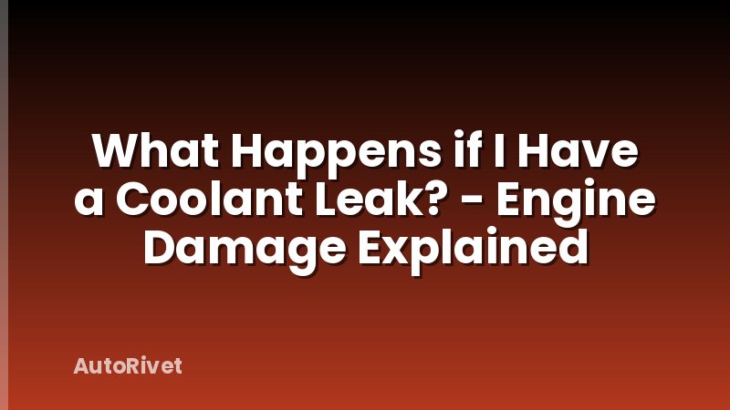 What Happens if I Have a Coolant Leak? - Engine Damage Explained