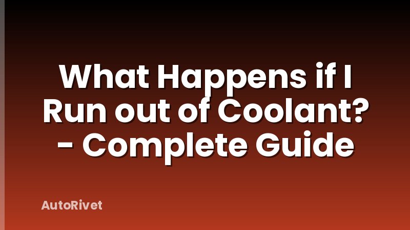 What Happens if I Run out of Coolant? - Complete Guide