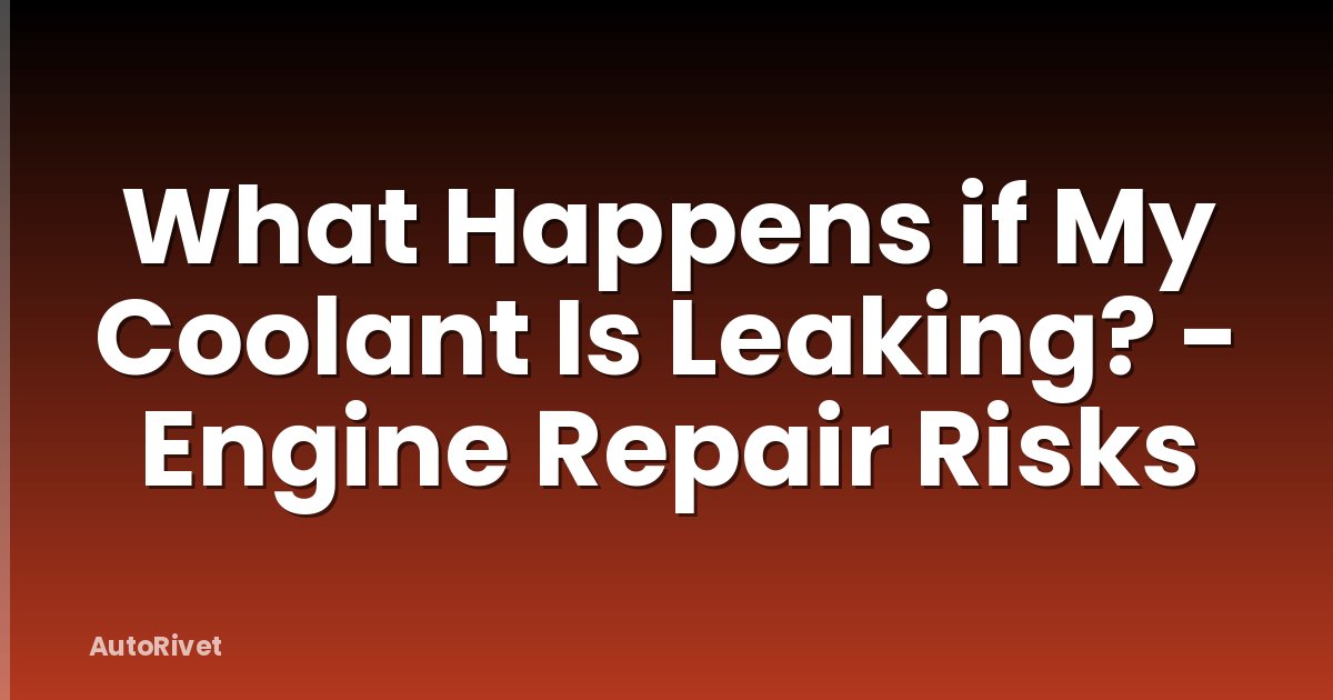 What Happens if My Coolant Is Leaking? - Engine Repair Risks