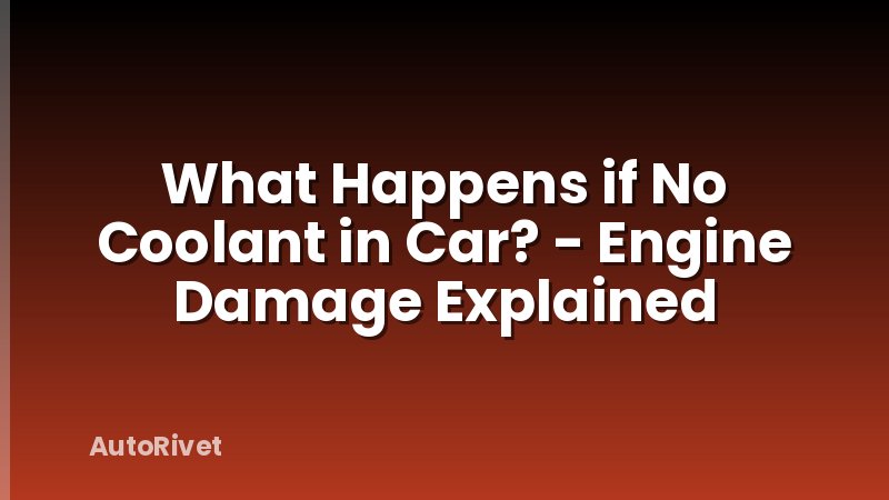 What Happens if No Coolant in Car? - Engine Damage Explained
