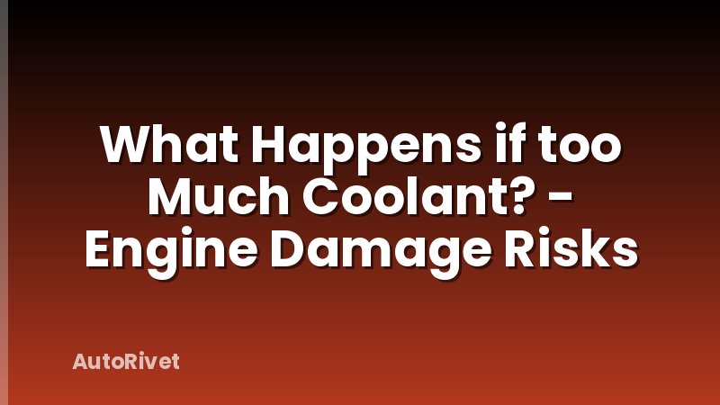 What Happens if too Much Coolant? - Engine Damage Risks