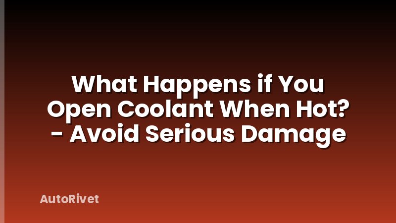 What Happens if You Open Coolant When Hot? - Avoid Serious Damage