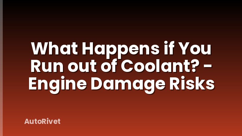 What Happens if You Run out of Coolant? - Engine Damage Risks