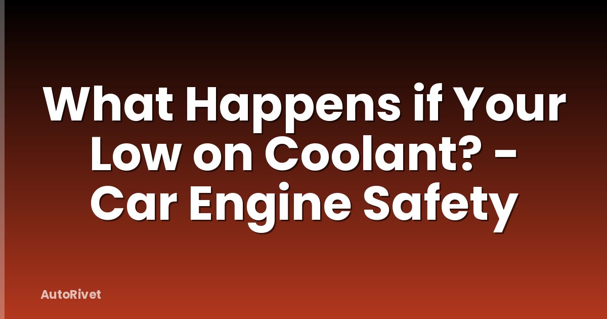 What Happens if Your Low on Coolant? - Car Engine Safety