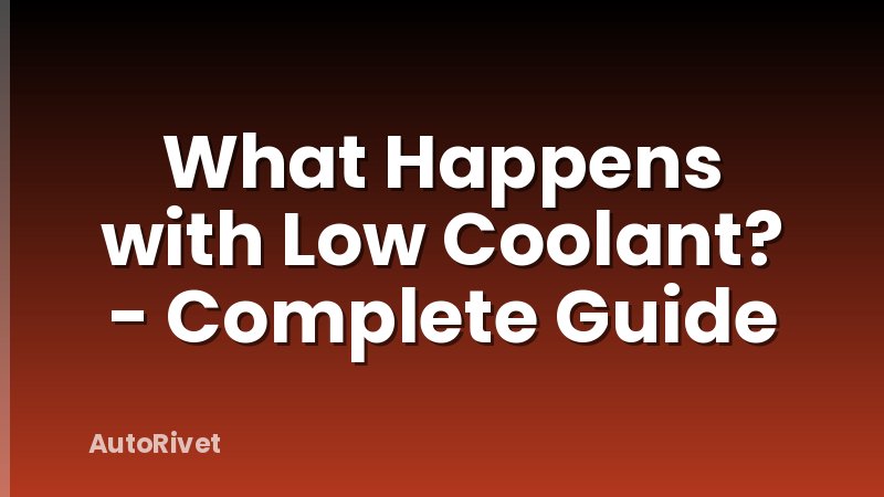 What Happens with Low Coolant? - Complete Guide
