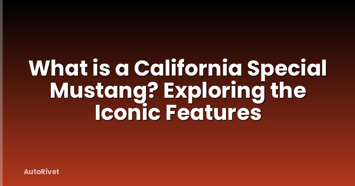 What is a California Special Mustang? Exploring the Iconic Features