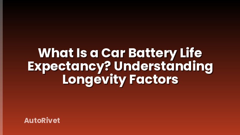 What Is a Car Battery Life Expectancy? Understanding Longevity Factors