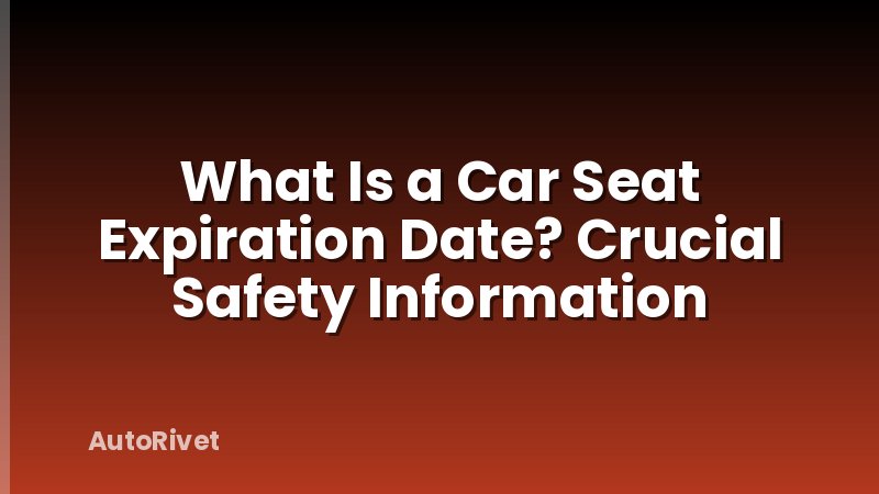What Is a Car Seat Expiration Date? Crucial Safety Information