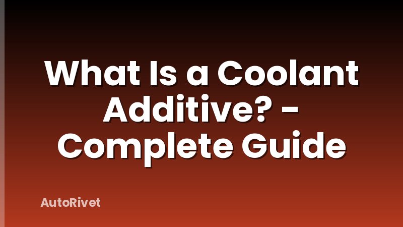 What Is a Coolant Additive? - Complete Guide