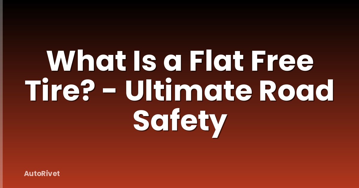What Is a Flat Free Tire? - Ultimate Road Safety