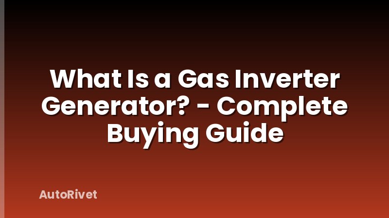 What Is a Gas Inverter Generator? - Complete Buying Guide
