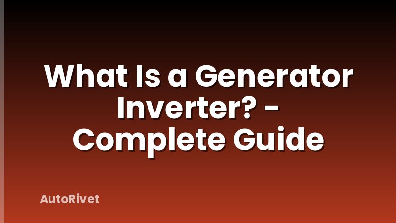 What Is a Generator Inverter? - Complete Guide