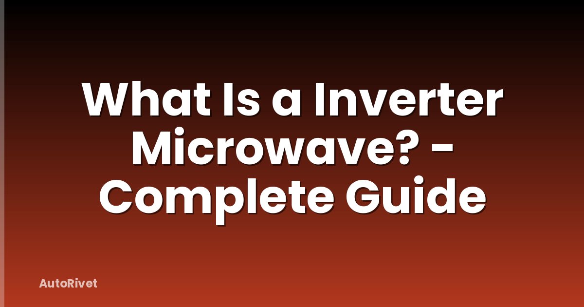 What Is a Inverter Microwave? - Complete Guide