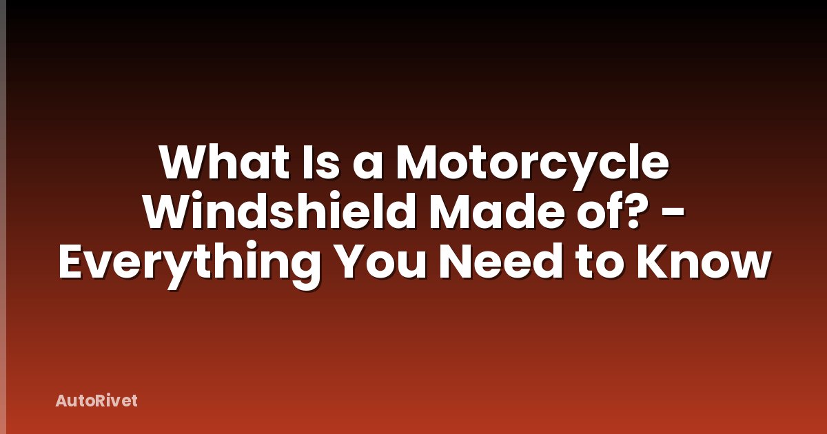 What Is a Motorcycle Windshield Made of? - Everything You Need to Know