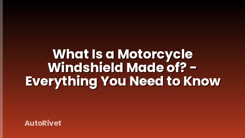 What Is a Motorcycle Windshield Made of? - Everything You Need to Know