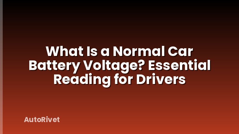 What Is a Normal Car Battery Voltage? Essential Reading for Drivers