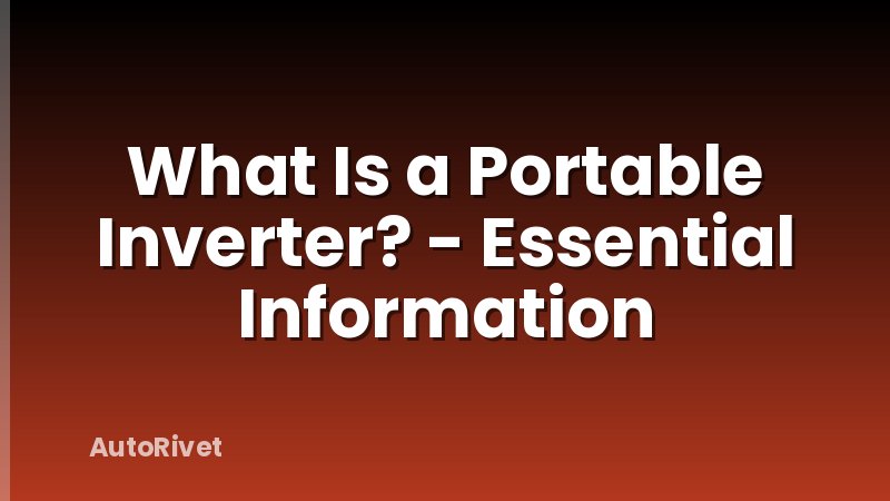 What Is a Portable Inverter? - Essential Information