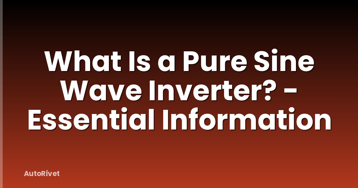 What Is a Pure Sine Wave Inverter? - Essential Information