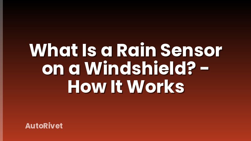 What Is a Rain Sensor on a Windshield? - How It Works