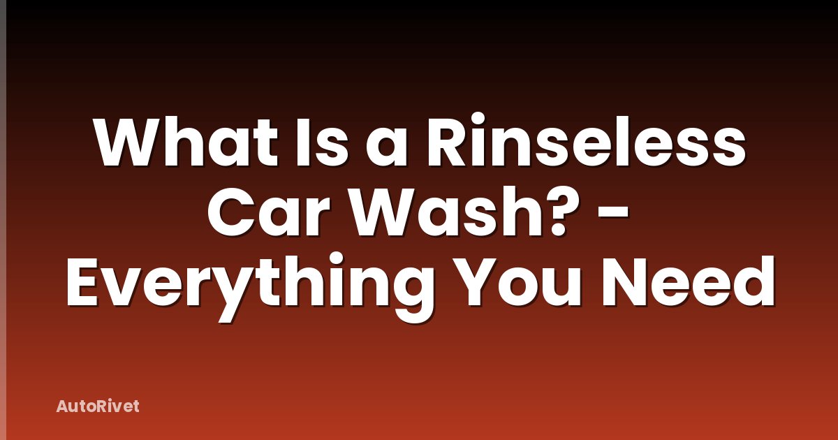 What Is a Rinseless Car Wash? - Everything You Need