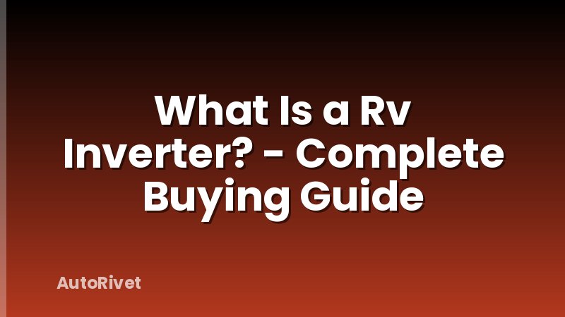 What Is a Rv Inverter? - Complete Buying Guide