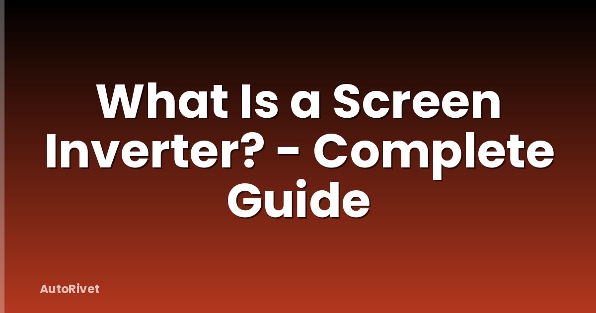 What Is a Screen Inverter? - Complete Guide