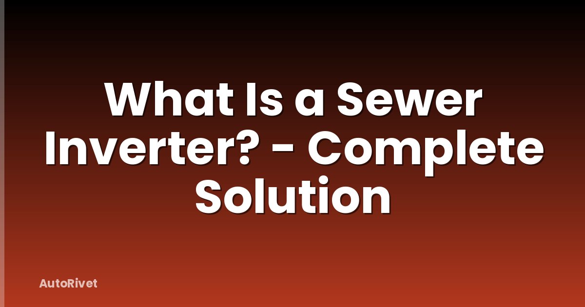 What Is a Sewer Inverter? - Complete Solution