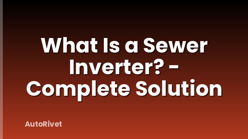 What Is a Sewer Inverter? - Complete Solution