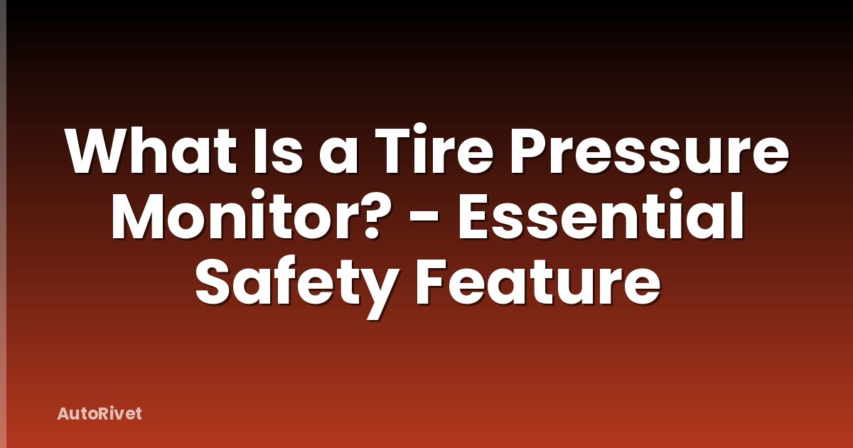 What Is a Tire Pressure Monitor? - Essential Safety Feature