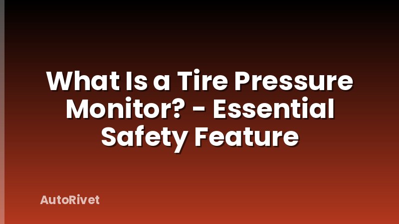 What Is a Tire Pressure Monitor? - Essential Safety Feature