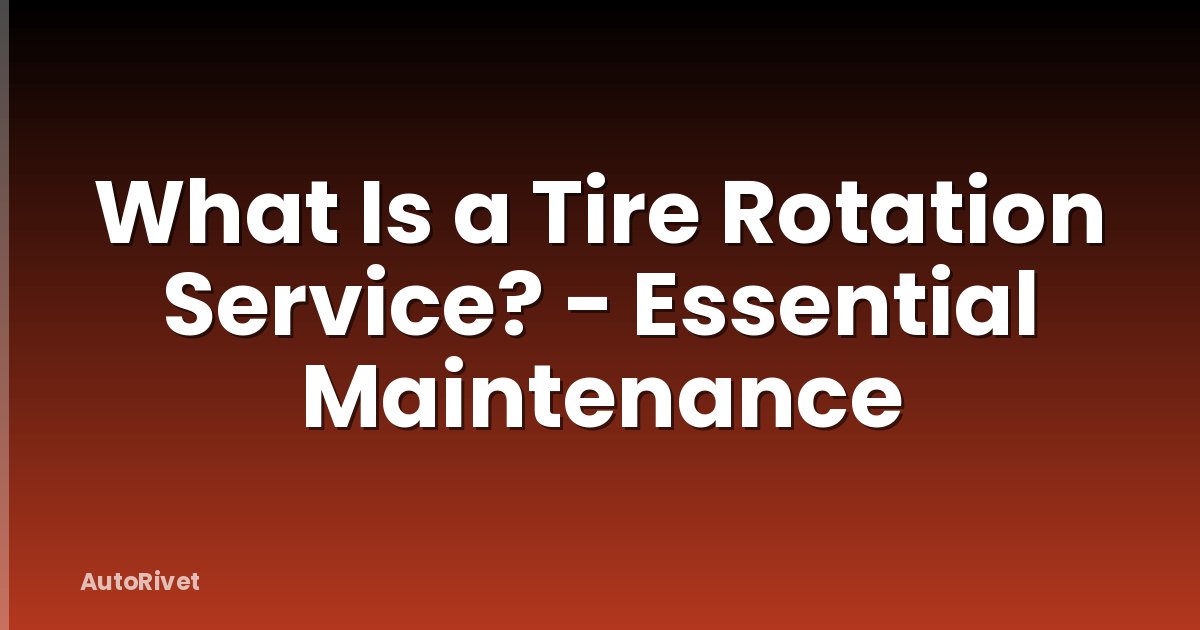 What Is a Tire Rotation Service? - Essential Maintenance