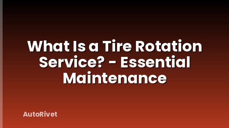 What Is a Tire Rotation Service? - Essential Maintenance