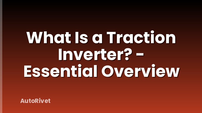 What Is a Traction Inverter? - Essential Overview