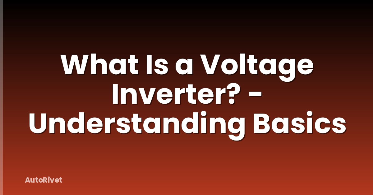 What Is a Voltage Inverter? - Understanding Basics