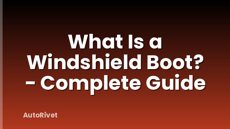 What Is a Windshield Boot? - Complete Guide