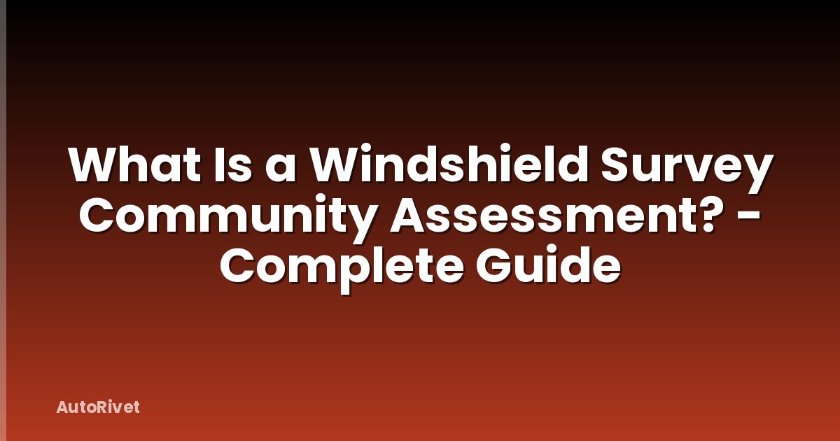 What Is a Windshield Survey Community Assessment? - Complete Guide