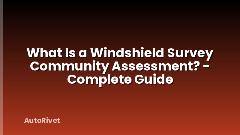 What Is a Windshield Survey Community Assessment? - Complete Guide