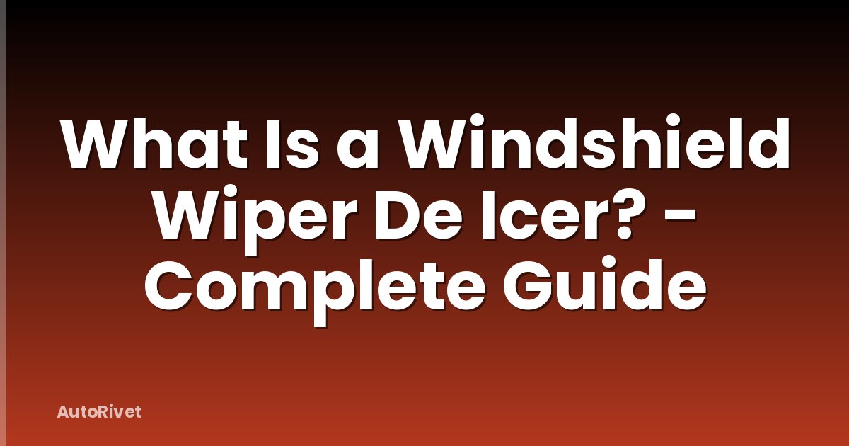 What Is a Windshield Wiper De Icer? - Complete Guide