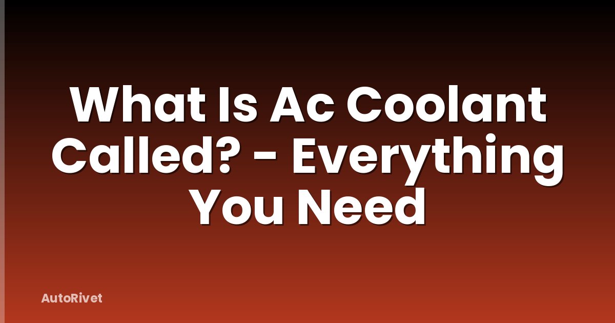 What Is Ac Coolant Called? - Everything You Need
