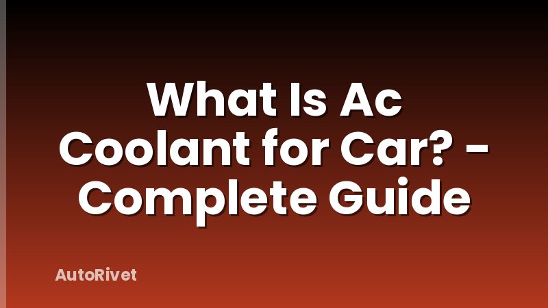 What Is Ac Coolant for Car? - Complete Guide