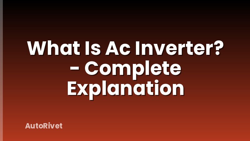 What Is Ac Inverter? - Complete Explanation