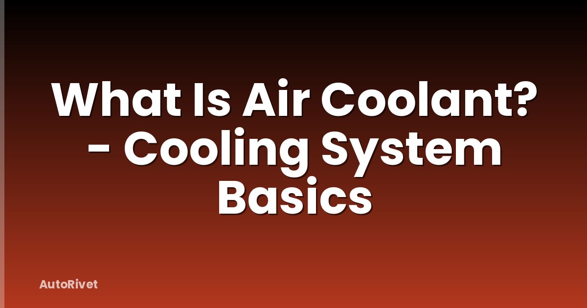 What Is Air Coolant? - Cooling System Basics